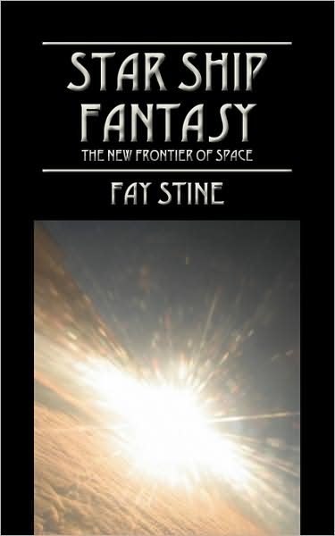 Fay Stine · Starship Fantasy: The New Frontier of Space (Pocketbok) (2008)