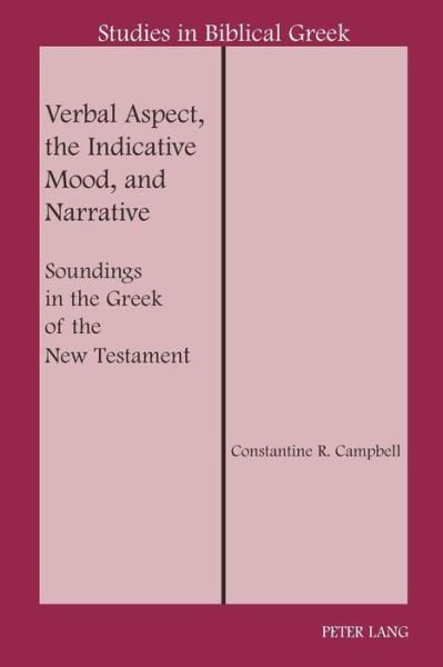 Cover for Constantine R. Campbell · Verbal Aspect, the Indicative Mood, and Narrative: Soundings in the Greek of the New Testament - Studies in Biblical Greek (Pocketbok) (2007)