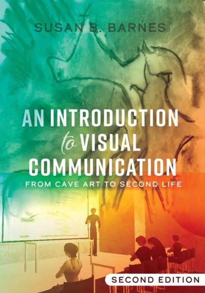 An Introduction to Visual Communication: From Cave Art to Second Life (2nd edition) - Visual Communication - Susan B. Barnes - Livros - Peter Lang Publishing Inc - 9781433142031 - 7 de julho de 2017