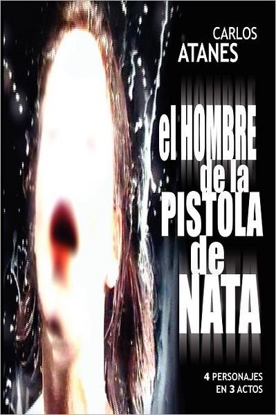 Cover for Carlos Atanes · El Hombre De La Pistola De Nata (Paperback Book) [Spanish edition] (2007)