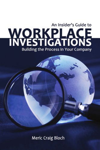 Cover for Meric Craig Bloch · An Insider's Guide to Workplace Investigations: Building the Process in Your Company (Paperback Book) (2008)