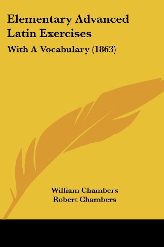 Cover for Robert Chambers · Elementary Advanced Latin Exercises: with a Vocabulary (1863) (Paperback Book) (2008)