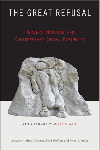 Cover for The Great Refusal: Herbert Marcuse and Contemporary Social Movements (Hardcover Book) (2016)