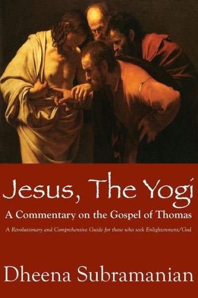 Cover for Dheenadayalan Subramanian · Jesus, the Yogi: a Commentary on the Gospel of Thomas (Pocketbok) (2013)