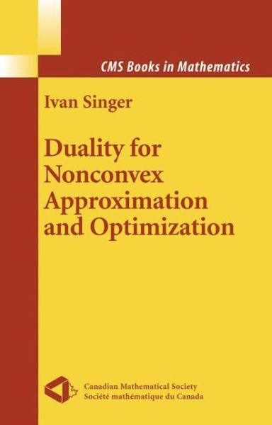 Duality for Nonconvex Approximation and Optimization - Cms Books in Mathematics - Ivan Singer - Livros - Springer-Verlag New York Inc. - 9781441921031 - 23 de novembro de 2010