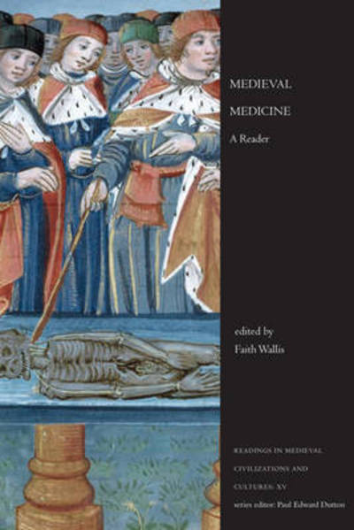 Medieval Medicine: A Reader - Readings in Medieval Civilizations and Cultures - Faith Wallis - Books - University of Toronto Press - 9781442601031 - May 12, 2010