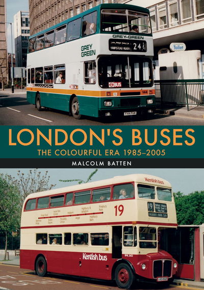 Cover for Malcolm Batten · London's Buses: The Colourful Era 1985-2005 (Paperback Book) (2018)