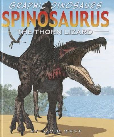 Cover for David West · Spinosaurus the Thorn Lizard (Book) (2011)