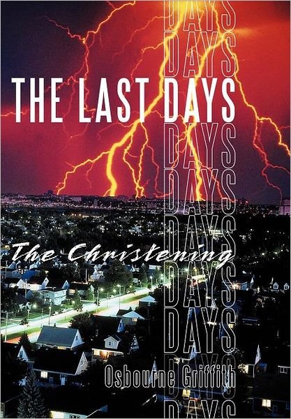 Cover for Osbourne Griffith · The Last Days: the Christening (Hardcover Book) (2011)