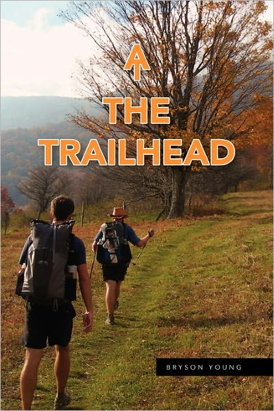 At the Trailhead - Bryson Young - Books - Xlibris, Corp. - 9781453562031 - November 18, 2010