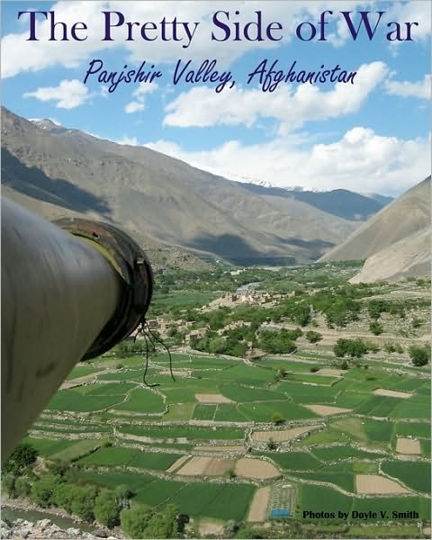 Cover for Doyle V Smith · The Pretty Side of War: Panjshir Valley, Afghanistan (Pocketbok) (2010)