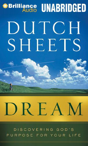 Cover for Dutch Sheets · Dream: Discovering God's Purpose for Your Life (Audiobook (CD)) [Unabridged edition] (2013)