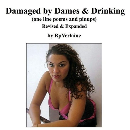 Cover for Rp Verlaine · Damaged by Dames &amp; Drinking (one line poems and pinups) (Paperback Book) (2017)