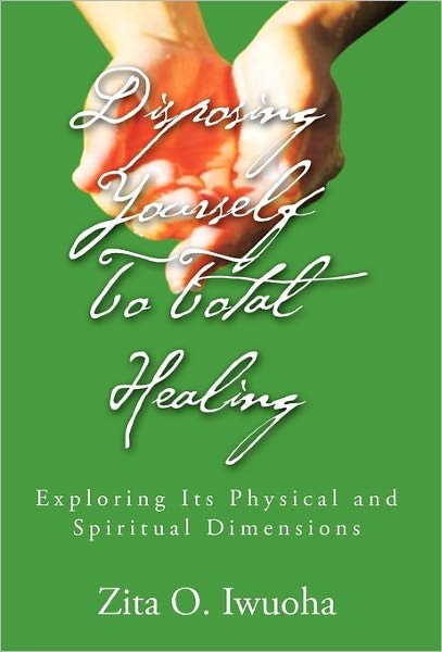 Cover for Zita O Iwuoha · Disposing Yourself to Total Healing (Pocketbok) (2010)