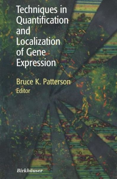 Cover for Bruce K Patterson · Techniques in Quantification and Localization of Gene Expression (Softcover Reprint of the Origi) (Pocketbok) [Softcover Reprint of the Original 1st Ed. 2000 edition] (2012)