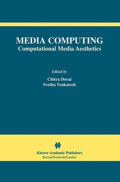 Cover for Chitra Dorai · Media Computing: Computational Media Aesthetics - The International Series in Video Computing (Paperback Book) [Softcover reprint of the original 1st ed. 2002 edition] (2012)