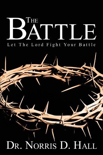 Cover for Dr. Norris D. Hall · The Battle: Let the Lord Fight Your Battle (Paperback Bog) (2012)