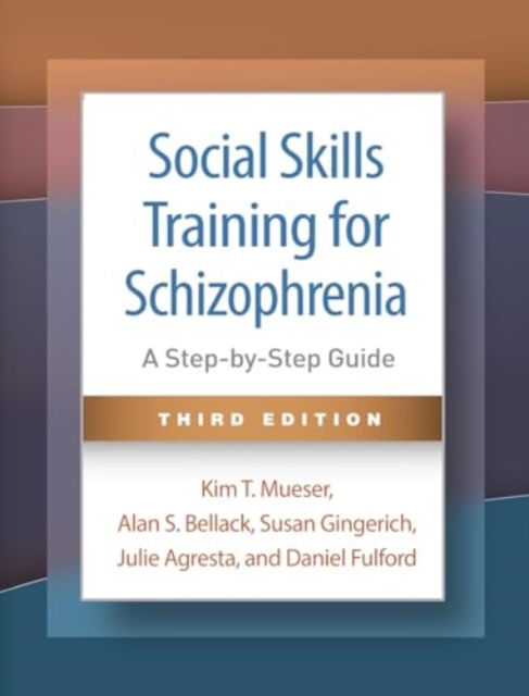 Kim T. Mueser · Social Skills Training for Schizophrenia, Third Edition: A Step-by-Step Guide (Paperback Book) (2024)