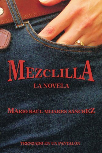 Cover for Mario Raúl Mijares Sánchez · Mezclilla: Trenzado en Un Pantalón (Paperback Bog) [Spanish edition] (2011)