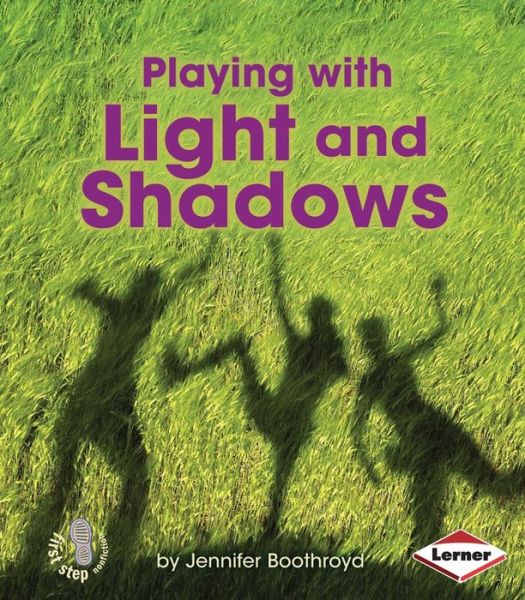 Cover for Jennifer Boothroyd · Playing with Light and Shadows (First Step Nonfiction: Light and Sound) (Paperback Book) (2014)