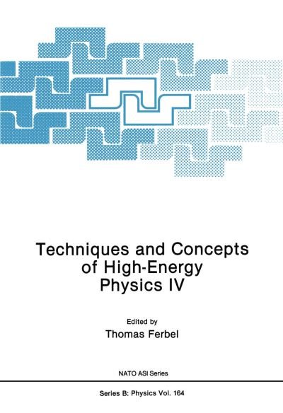 Cover for Thomas Ferbel · Techniques and Concepts of High-Energy Physics IV - NATO Science Series B (Paperback Bog) [Softcover reprint of the original 1st ed. 1987 edition] (2012)