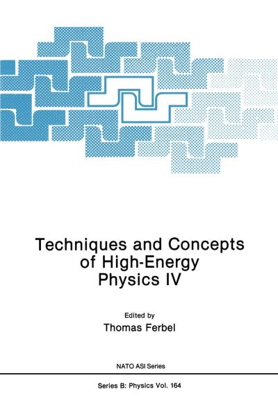 Cover for Thomas Ferbel · Techniques and Concepts of High-Energy Physics IV - NATO Science Series B (Paperback Book) [Softcover reprint of the original 1st ed. 1987 edition] (2012)