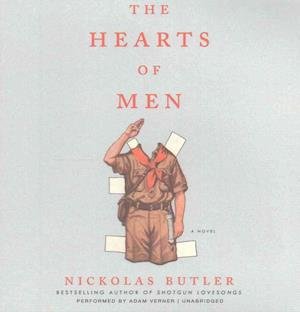Cover for Nickolas Butler · The Hearts of Men A Novel (CD) (2017)