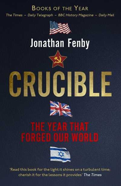 Cover for Jonathan Fenby · Crucible: The Year that Forged Our World (Paperback Book) (2019)