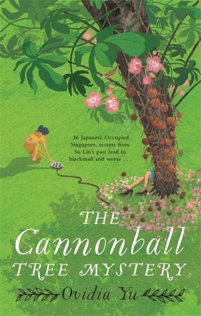 Cover for Ovidia Yu · The Cannonball Tree Mystery: From the CWA Historical Dagger Shortlisted author comes an exciting new historical crime novel - Su Lin Series (Paperback Bog) (2021)