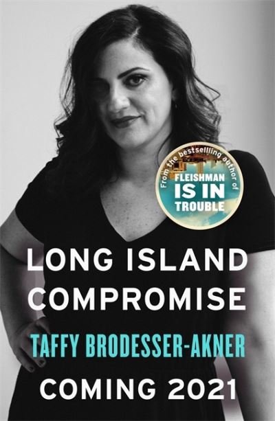 Cover for Taffy Brodesser-Akner · Long Island Compromise: A sensational new novel by the international bestselling author of Fleishman Is in Trouble (Hardcover bog) (2024)