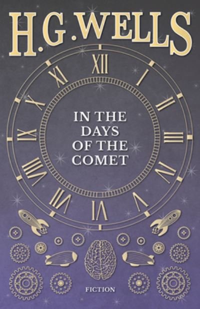 In the Days of the Comet - H G Wells - Books - Read Books - 9781473333031 - September 6, 2016