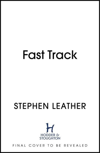 Cover for Stephen Leather · Fast Track: The 18th Spider Shepherd Thriller - The Spider Shepherd Thrillers (Hardcover bog) (2021)