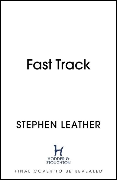 Cover for Stephen Leather · Fast Track: The 18th Spider Shepherd Thriller - The Spider Shepherd Thrillers (Hardcover Book) (2021)