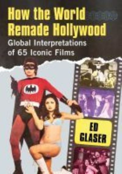 Cover for Ed Glaser · How the World Remade Hollywood: Global Interpretations of 65 Iconic Films (Paperback Book) (2022)