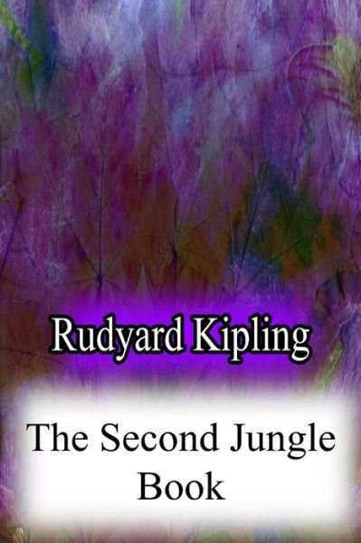 The Second Jungle Book - Rudyard Kipling - Books - Createspace - 9781478383031 - August 8, 2012