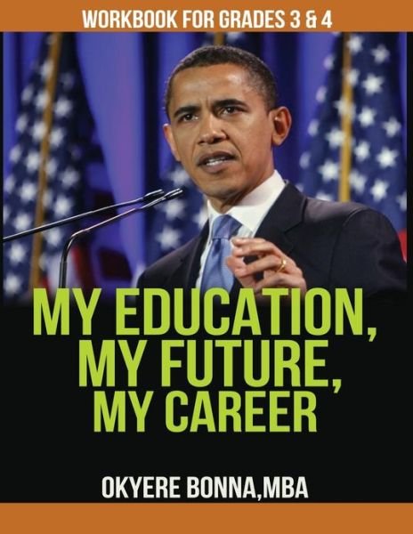 Cover for Okyere Bonna · My Education, My Future, My Career- Workbook for Grades 3 &amp; 4 (Paperback Book) [Workbook edition] (2013)