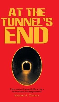Cover for Keyamo a Clement · At The Tunnel's End (Innbunden bok) (2016)