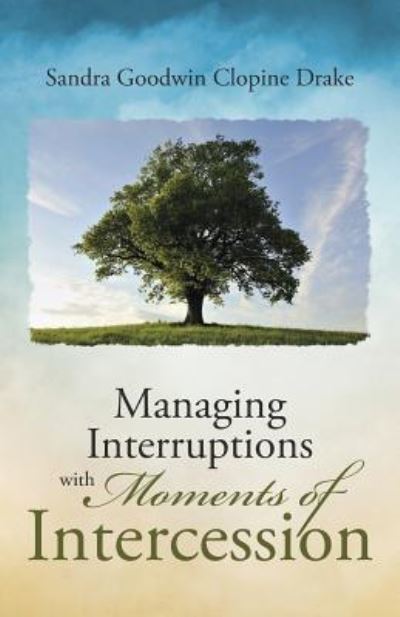 Cover for Sandra Goodwin Clopine Drake · Managing Interruptions with Moments of Intercession (Paperback Book) (2016)