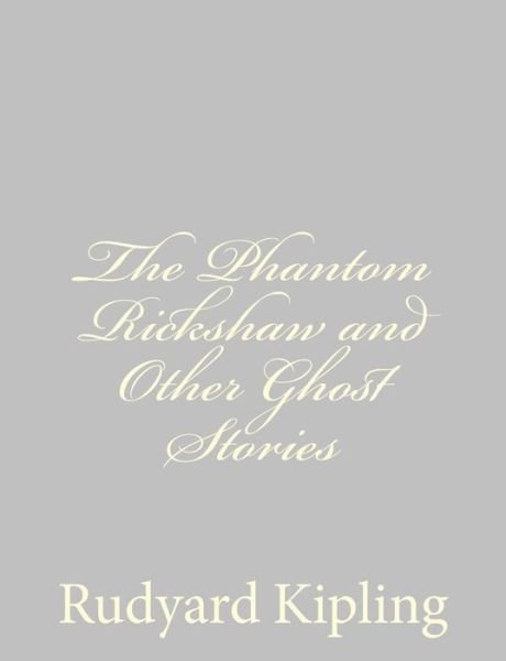 Cover for Rudyard Kipling · The Phantom Rickshaw and Other Ghost Stories (Paperback Book) (2013)