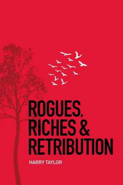 Cover for Harry Taylor · Rogues, Riches &amp; Retribution (Paperback Book) (2013)