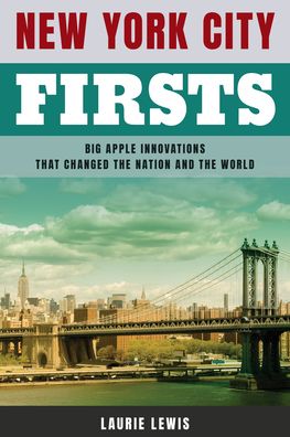 Cover for Laurie Lewis · New York City Firsts: Big Apple Innovations That Changed the Nation and the World (Paperback Book) (2022)