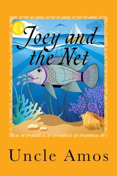 Cover for Uncle Amos · Joey and the Net: Adventure &amp; Education Series for Ages 3-10 (Paperback Bog) (2013)