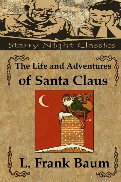 The Life and Adventures of Santa Claus - L Frank Baum - Books - Createspace - 9781494251031 - November 22, 2013