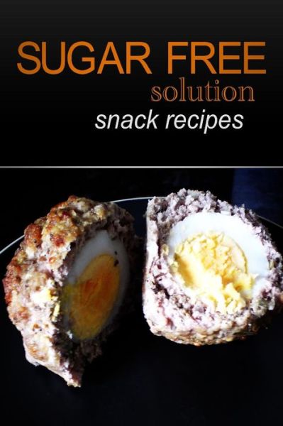 Cover for Sugar-free Solution · Sugar-free Solution - Snack Recipes (Paperback Book) (2013)