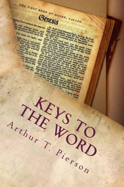 Arthur T Pierson · Keys to the Word (Pocketbok) (2014)
