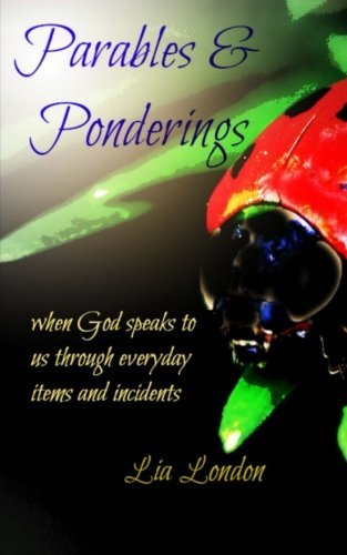 Cover for Lia London · Parables &amp; Ponderings: when God Speaks to Us Through Everyday Items and Incidents (Paperback Bog) (2013)