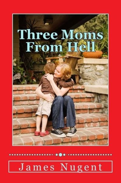 Cover for James Nugent · Three Moms from Hell (Paperback Book) (2014)