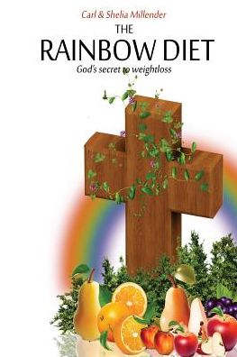 Cover for Carl E Millender · The Rainbow Diet: Your Journey to Great Health (Paperback Book) (2014)