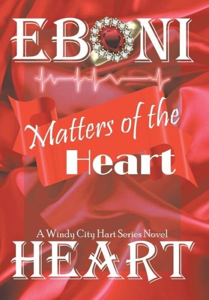 Cover for Eboni Heart · Matters of the Heart: the Windy City Hart Series (Hardcover bog) (2014)