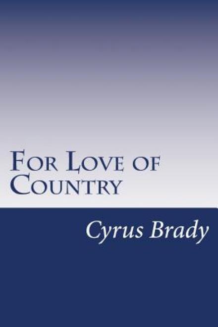 Cover for Cyrus Townsend Brady · For Love of Country (Paperback Book) (2014)